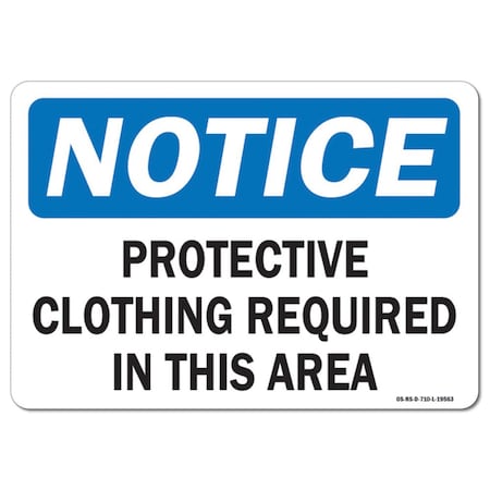 OSHA Notice Sign, Protective Clothing Required In This Area, 14in X 10in Rigid Plastic
